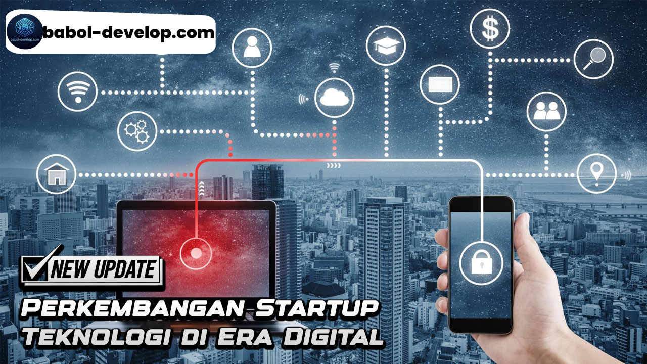 Perkembangan Startup Teknologi di Era Digital