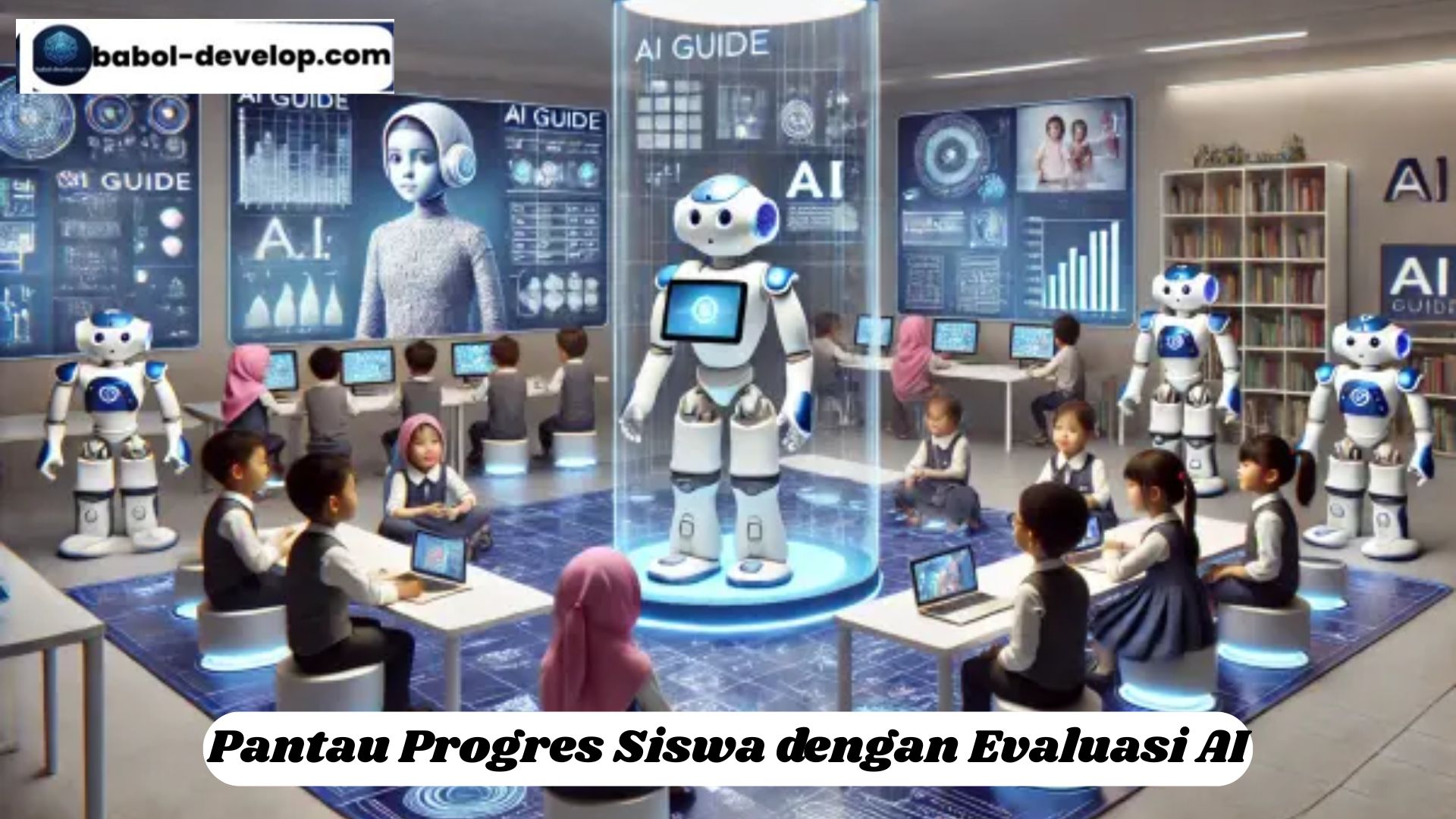 Pantau Progres Siswa dengan Evaluasi AI
