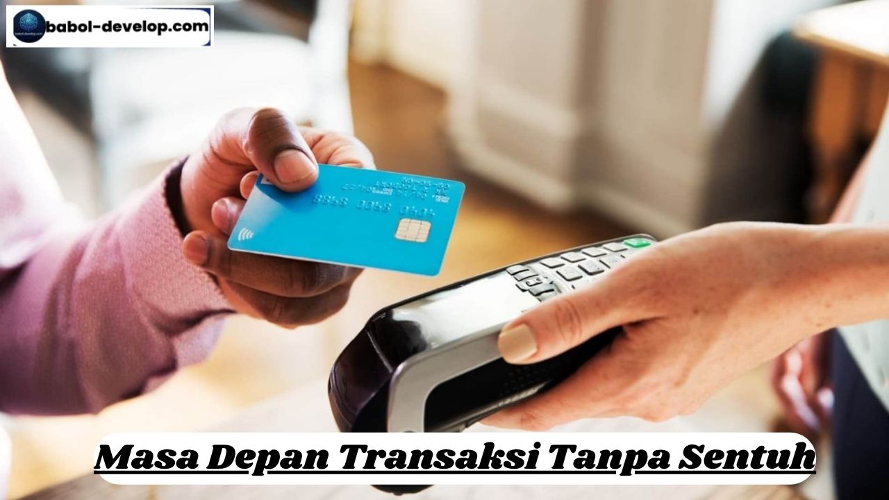 Masa Depan Transaksi Tanpa Sentuh