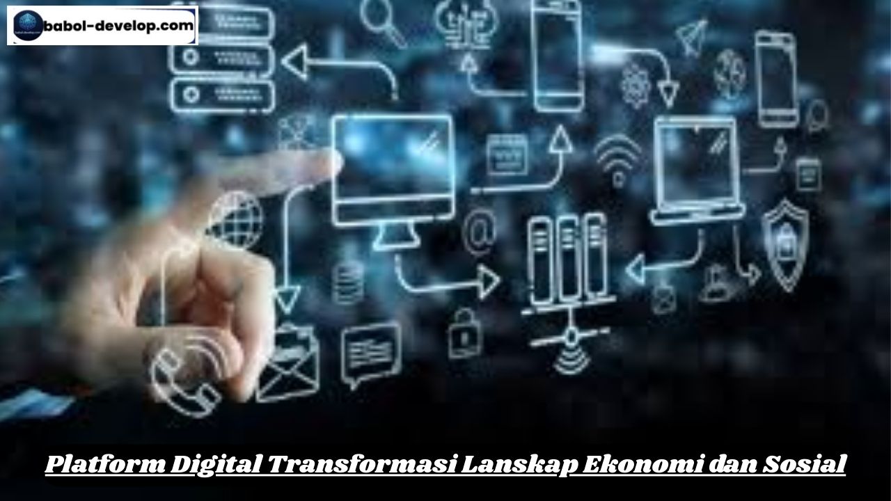 Platform Digital Transformasi Lanskap Ekonomi dan Sosial