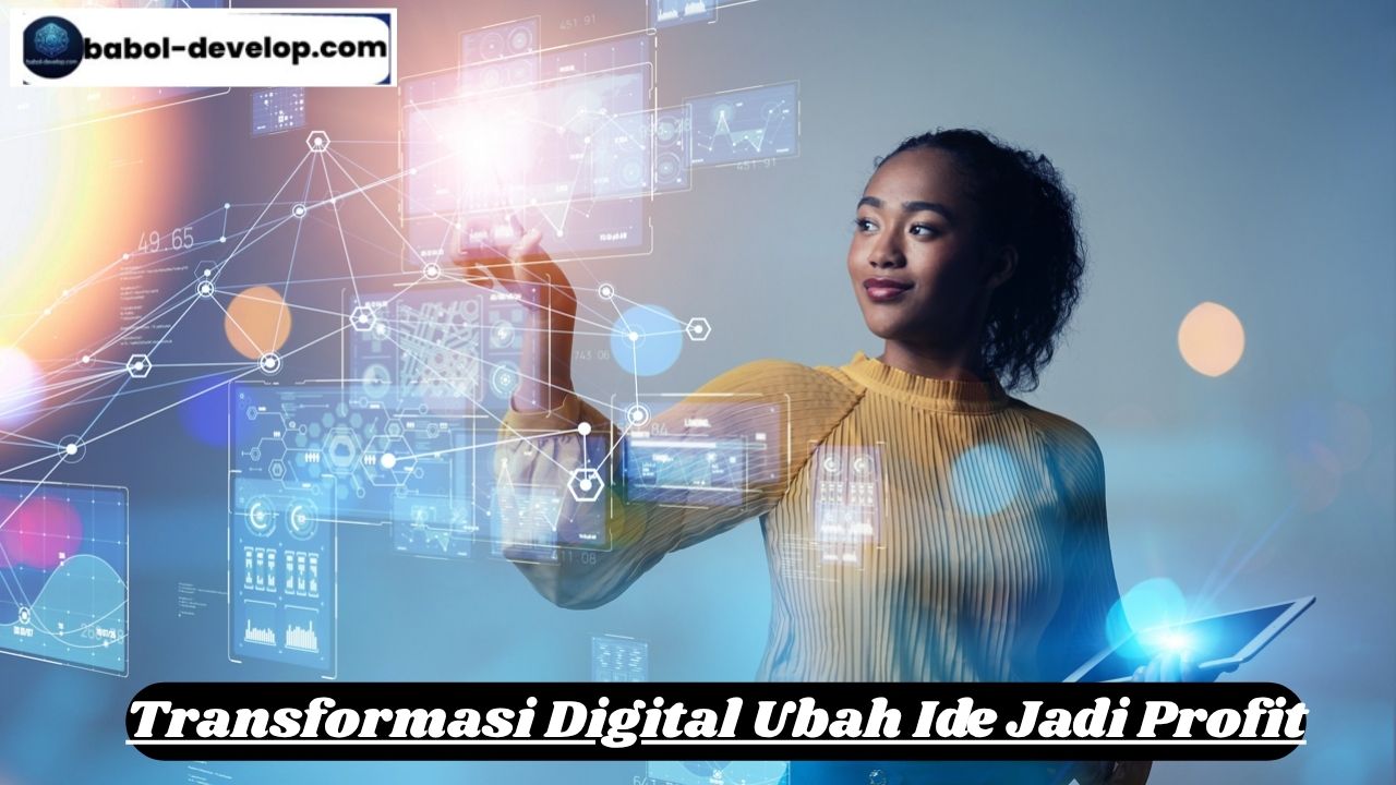 Transformasi Digital Ubah Ide Jadi Profit