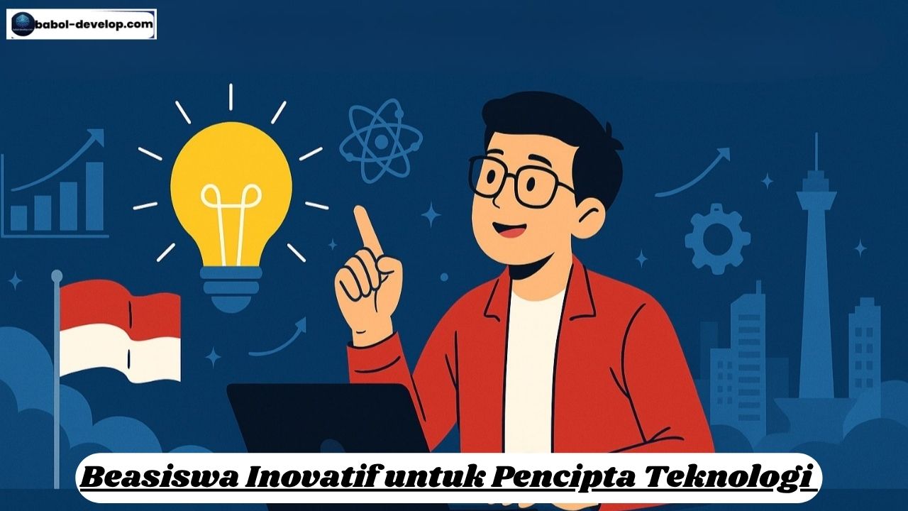 Beasiswa Inovatif untuk Pencipta Teknologi