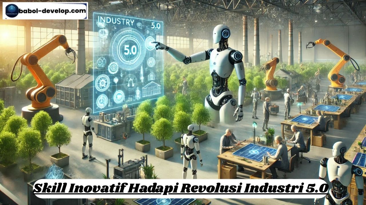 Skill Inovatif Hadapi Revolusi Industri 5.0