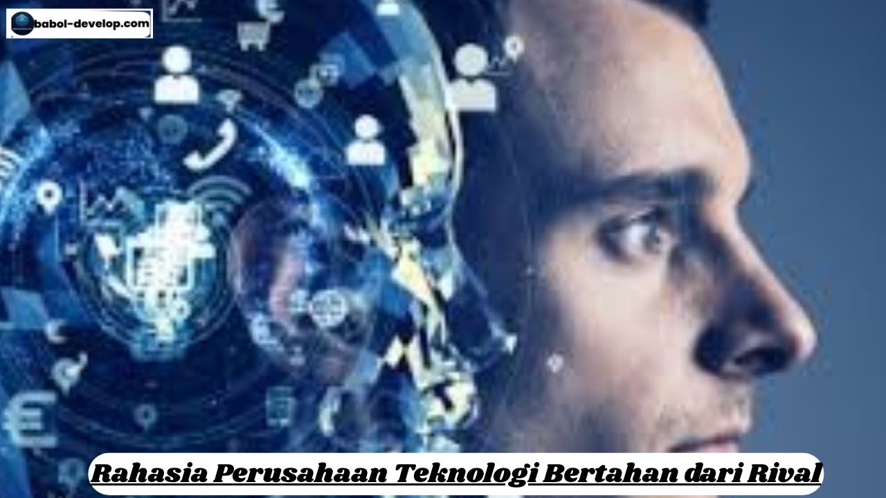 Rahasia Perusahaan Teknologi Bertahan dari Rival