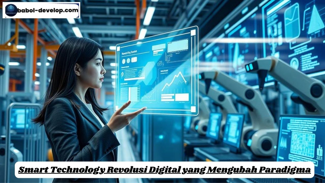 Smart Technology Revolusi Digital yang Mengubah Paradigma