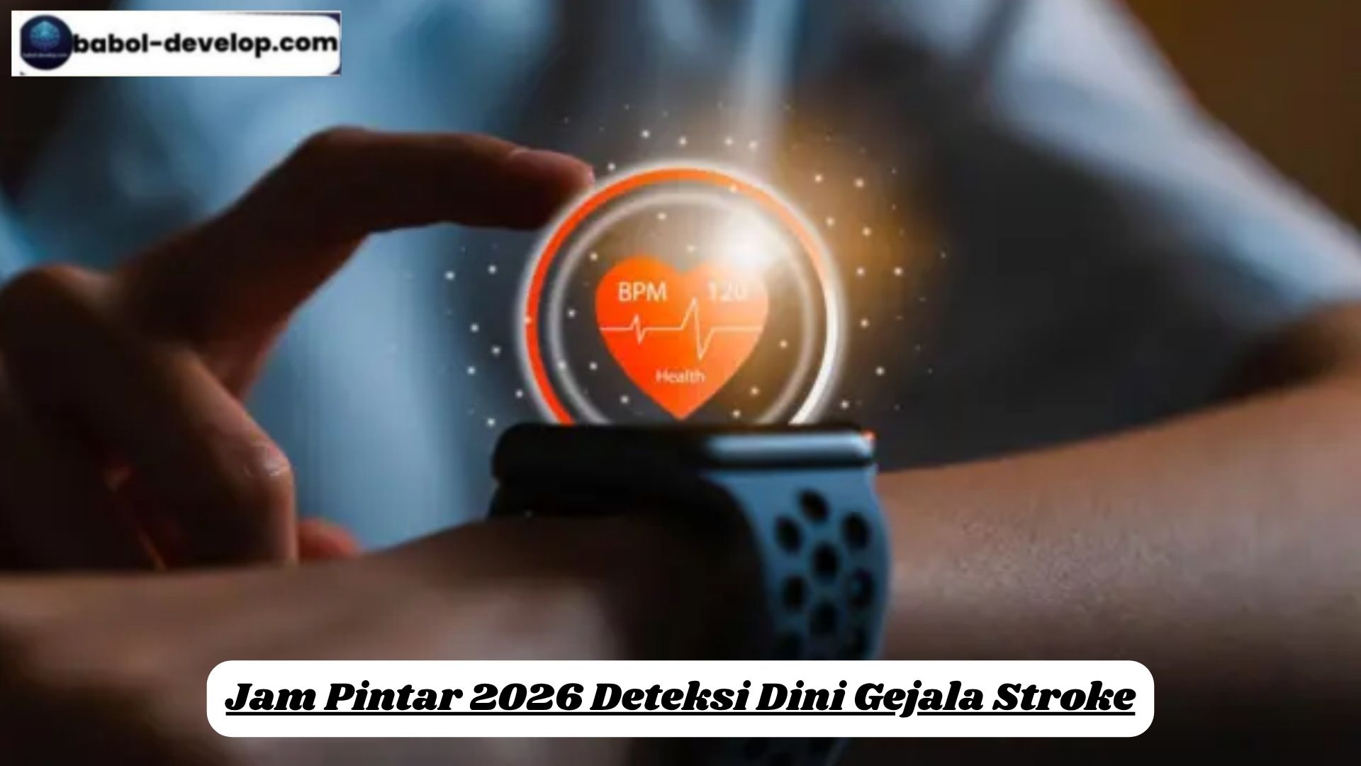 Jam Pintar 2026 Deteksi Dini Gejala Stroke